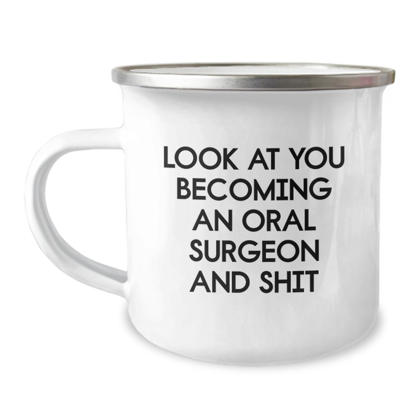 Funny Oral Surgeon Gifts for Mom, Unique Camping Mug from Family on Mother's Day - 'Look At You Becoming An Oral Surgeon And Shit' - Image 1