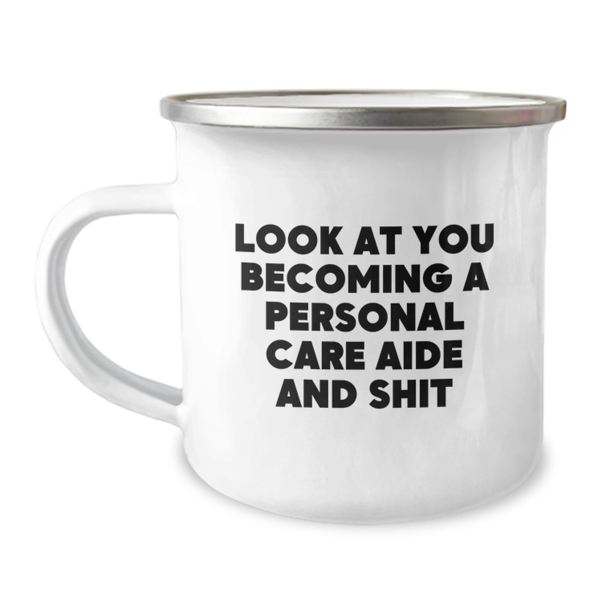 Funny Personal Care Aide Gifts for Her, Camping Mug with Inspirational Quote 'Look At You Becoming A Personal Care Aide And Shit', Unique Graduation Gifts from Family - Image 1