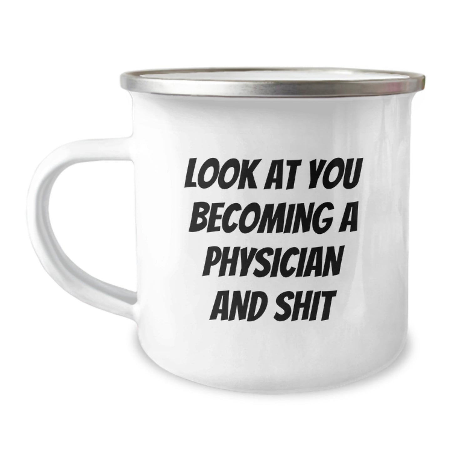 Funny Physician Gifts from Friends, Unique Camping Mug for Men Becoming Physicians, Look At You Becoming A Physician And Shit - Image 1