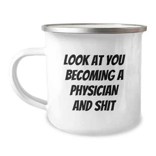 Funny Physician Gifts from Friends, Unique Camping Mug for Men Becoming Physicians, Look At You Becoming A Physician And Shit - Image 1