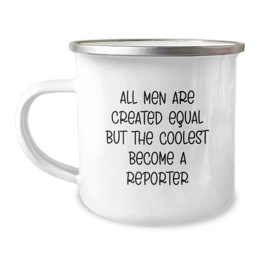 Funny Reporter Gifts from Men, Unique Camping Mug for Dad on Father's Day - 'All Men Are Created Equal But The Coolest Become A Reporter' Enamel Printed Mug - Image 1