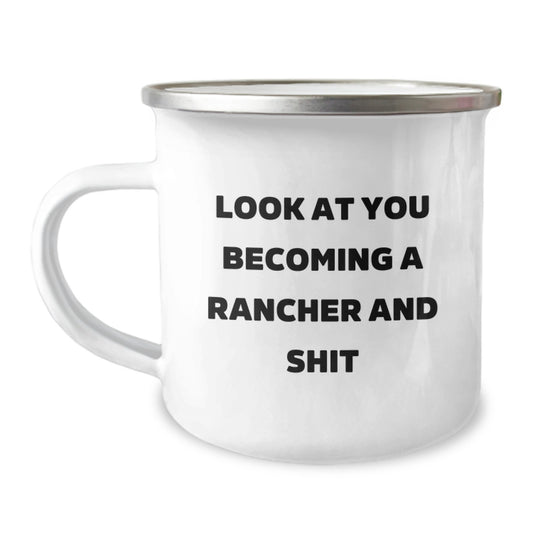 Rancher Mug for Birthday Gift – Look At You Becoming A Rancher And Shit - Image 1