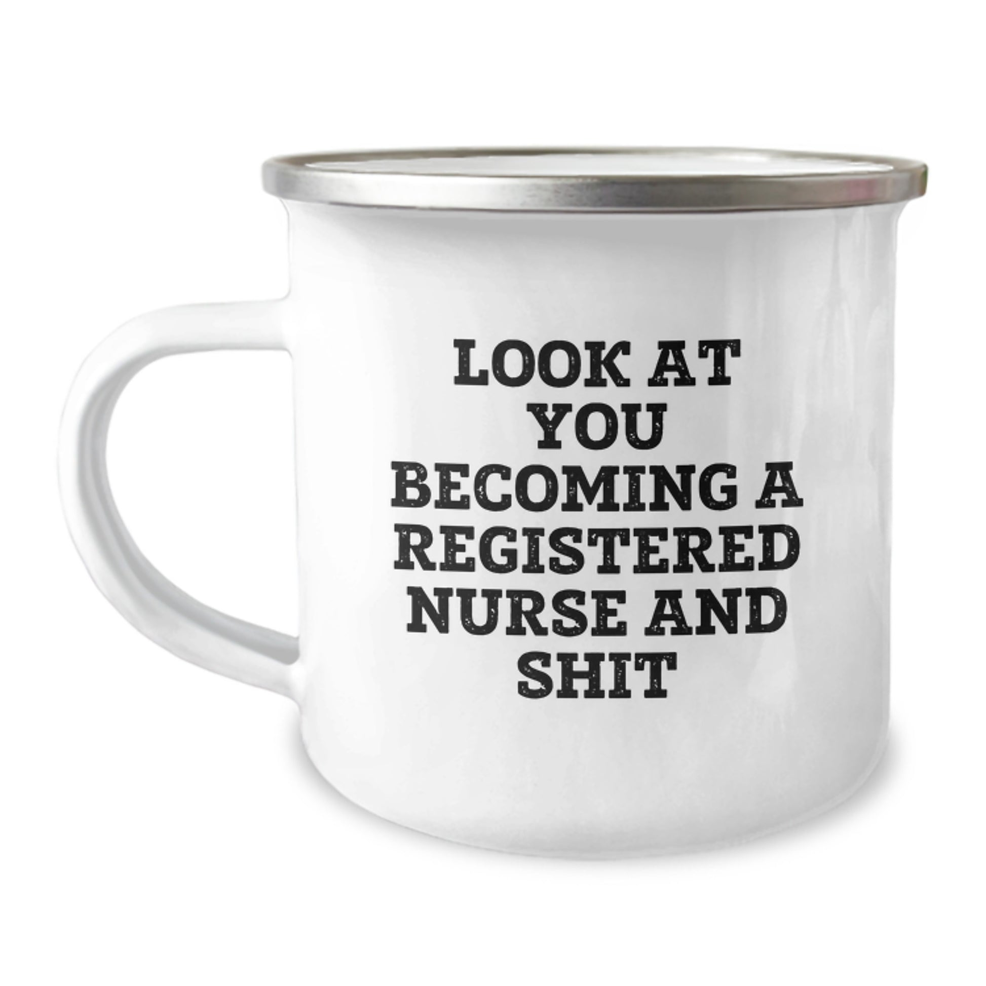Funny Registered Nurse Graduation Gifts from Family, Friends, Coworkers - 'Look At You Becoming A Registered Nurse And Shit' Camping Mug for Registered Nurse Men, Women, Registered Nurse Friends - Image 1