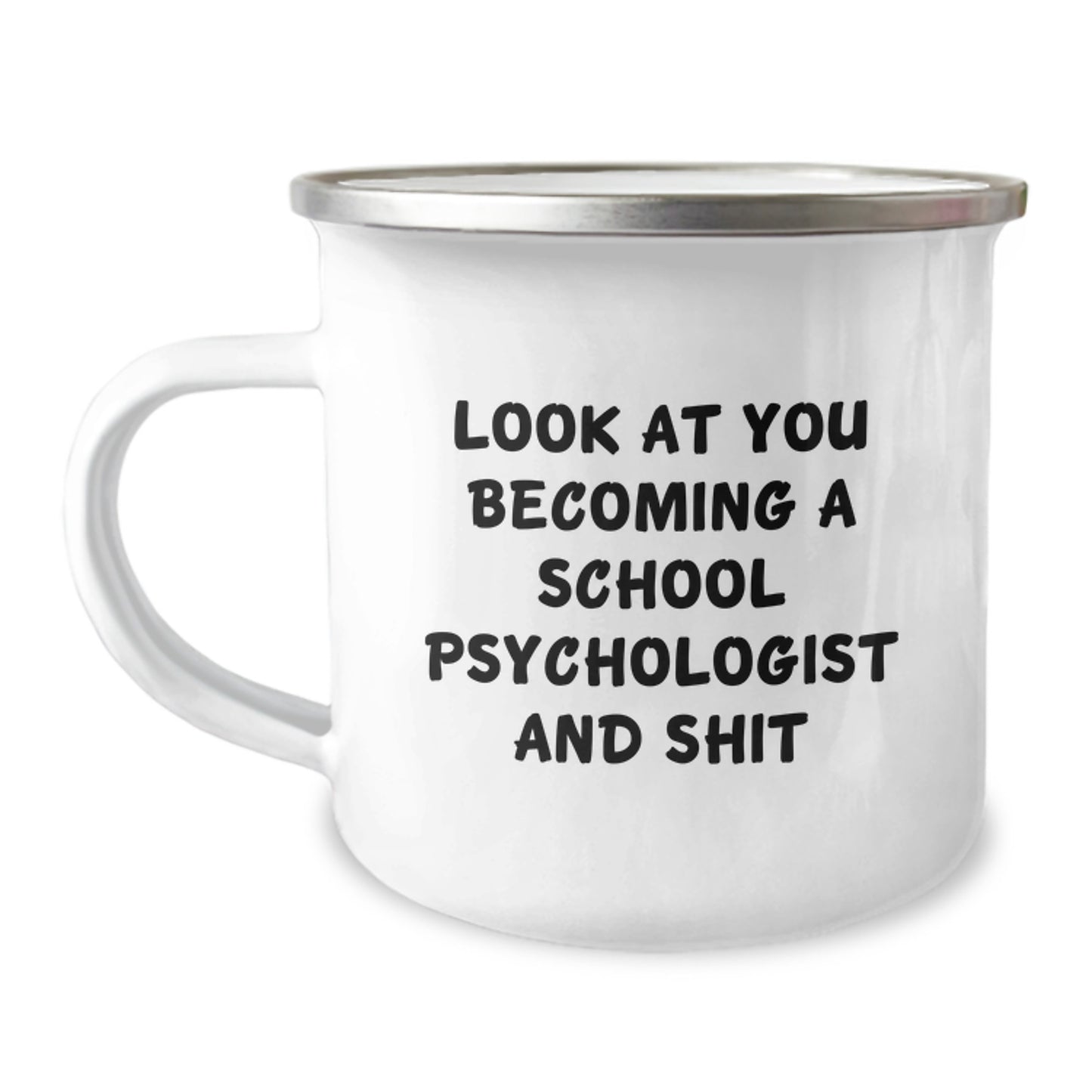 Funny School Psychologist Gifts for Him Graduation Unique Camping Mugs from Friends, Look At You Becoming A School Psychologist And Shit - Image 1