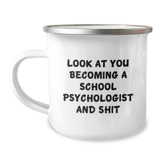 Funny School Psychologist Gifts for Him Graduation Unique Camping Mugs from Friends, Look At You Becoming A School Psychologist And Shit - Image 1