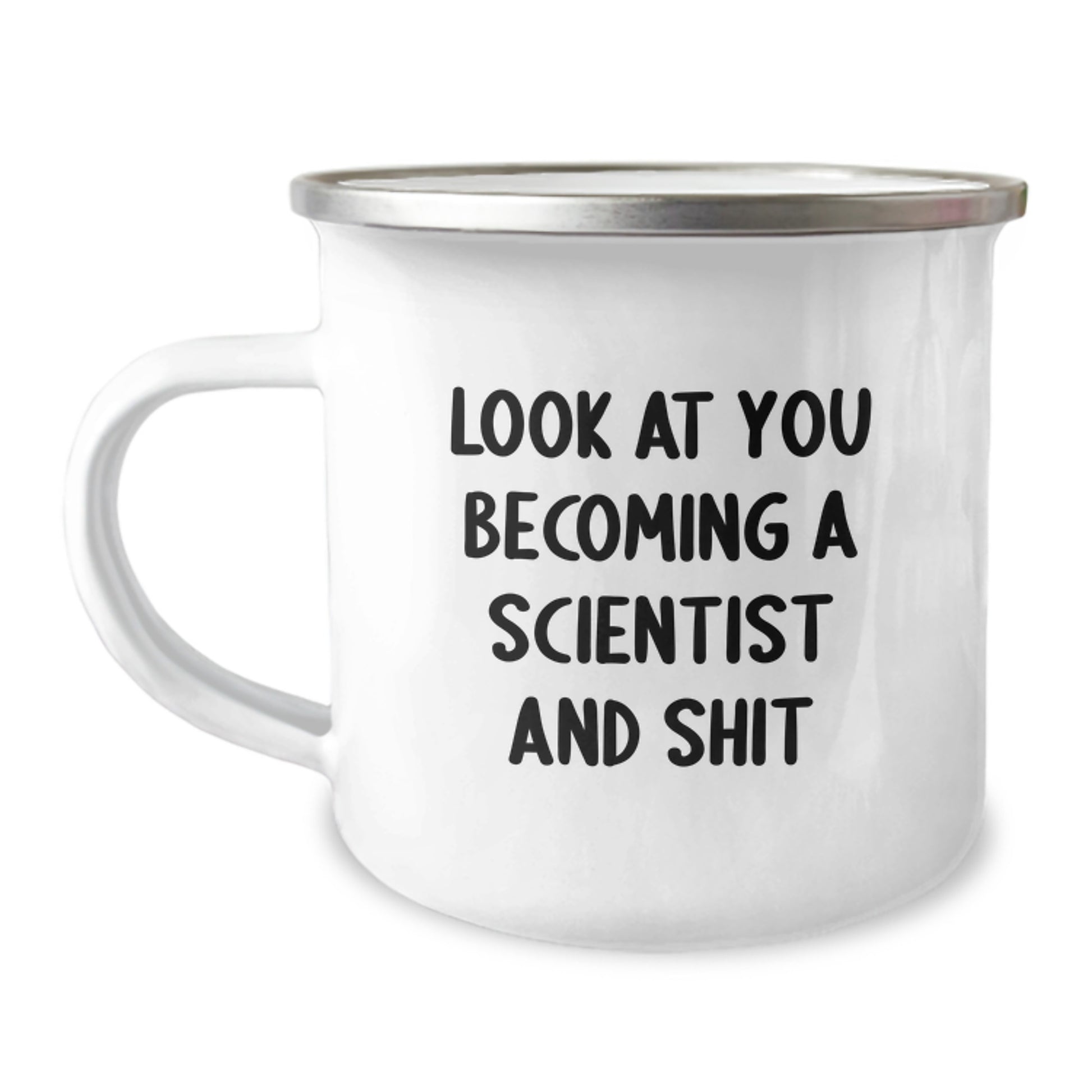 Funny Scientist Gifts for Him, Unique Camping Mug from Friends, Graduation Unique Gifts for Men, Scientist, 'Look At You Becoming A Scientist And Shit' - Image 1