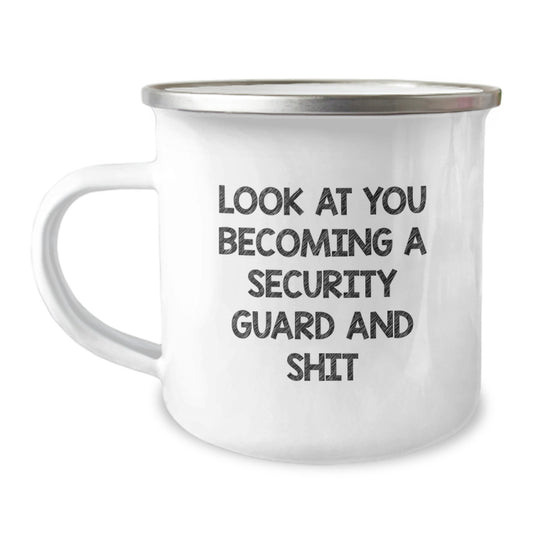 Funny Security Guard Gifts from Friends for Graduation Unique - 'Look At You Becoming A Security Guard And Shit' Camping Mug - Image 1