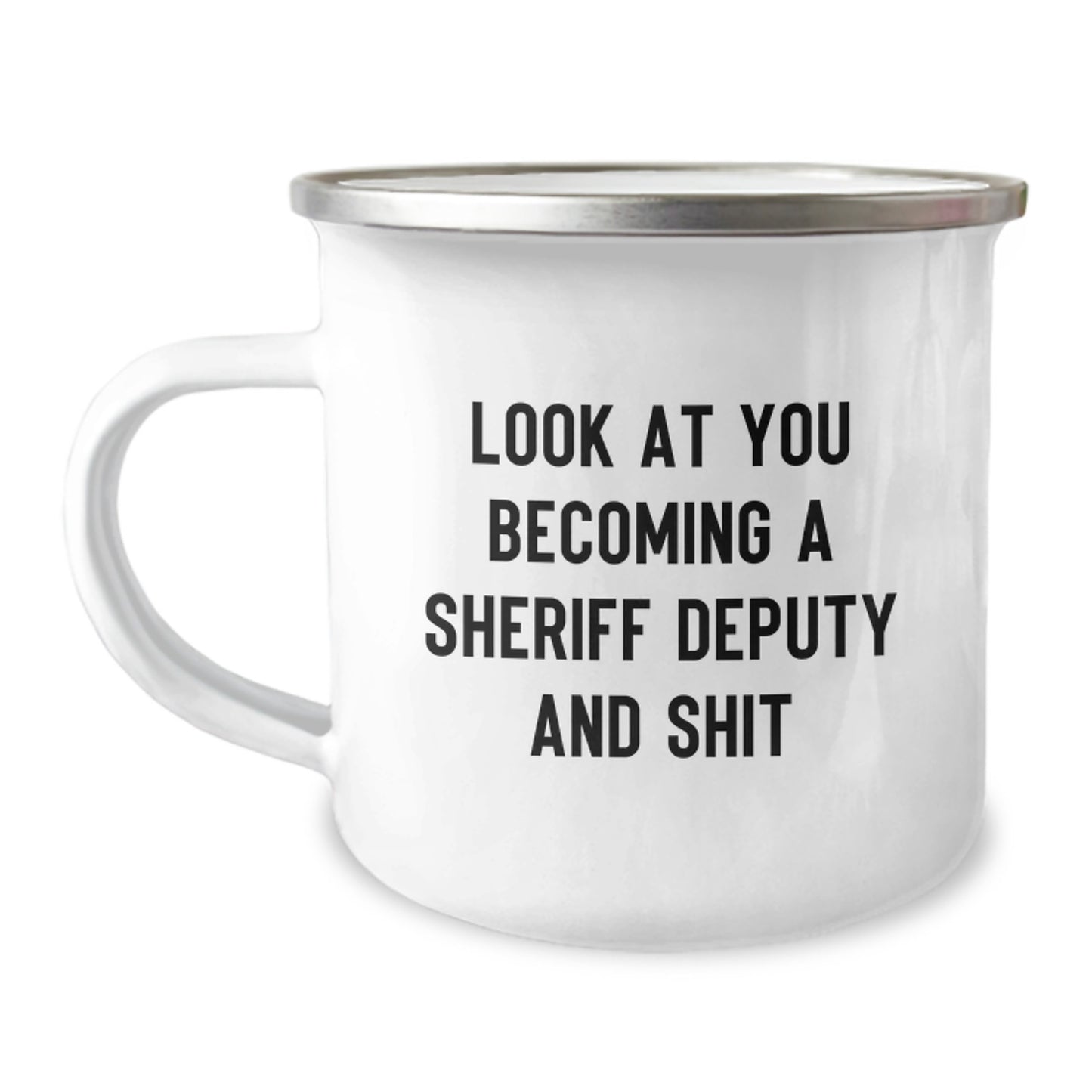 Sheriff Deputy Camping Mug Funny Gifts from Men to Sheriff Deputy on Mother's Day - 'Look At You Becoming A Sheriff Deputy And Shit' - Image 1