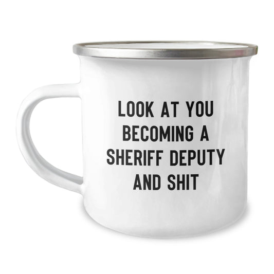 Sheriff Deputy Camping Mug Funny Gifts from Men to Sheriff Deputy on Mother's Day - 'Look At You Becoming A Sheriff Deputy And Shit' - Image 1