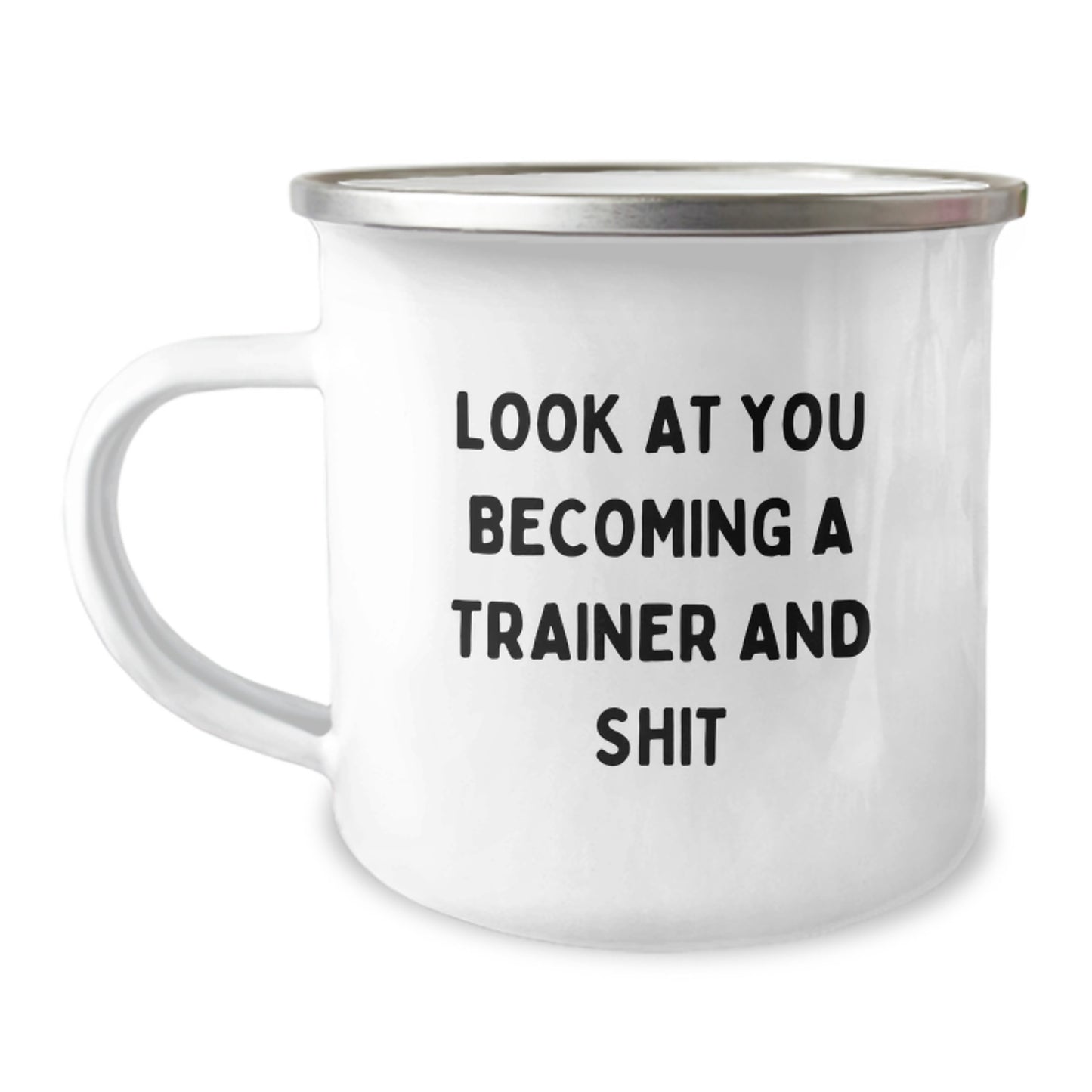 Funny Trainer Gifts from Family, Unique Camping Mug for Men - Look At You Becoming A Trainer And Shit - Image 1
