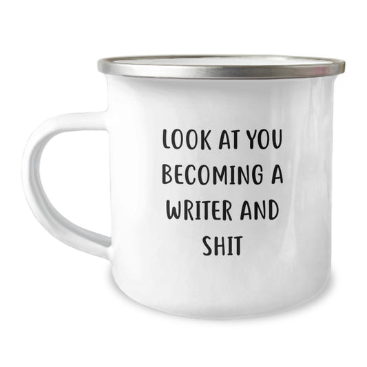 Funny Writer Gifts from Men, Unique Camping Mug for Writers, Mother's Day Unique Gifts with Quote 'Look At You Becoming A Writer And Shit' - Image 1