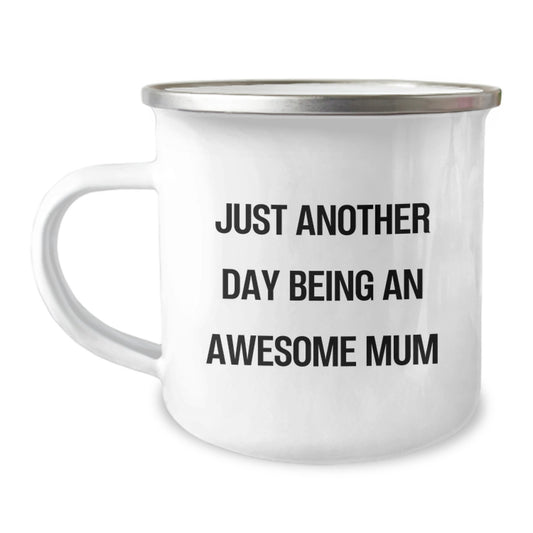 Funny Mum Gifts from Family - Camping Mug for the Awesome Mum on Graduation Day with 'Just Another Day Being An Awesome Mum' - Image 1