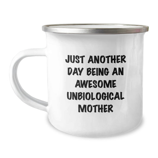 Funny Unbiological Mother Gifts from Family for Birthday - 'Just Another Day Being An Awesome Unbiological Mother' Camping Mug, 12 oz Stainless Steel Enamel Finish - Image 1