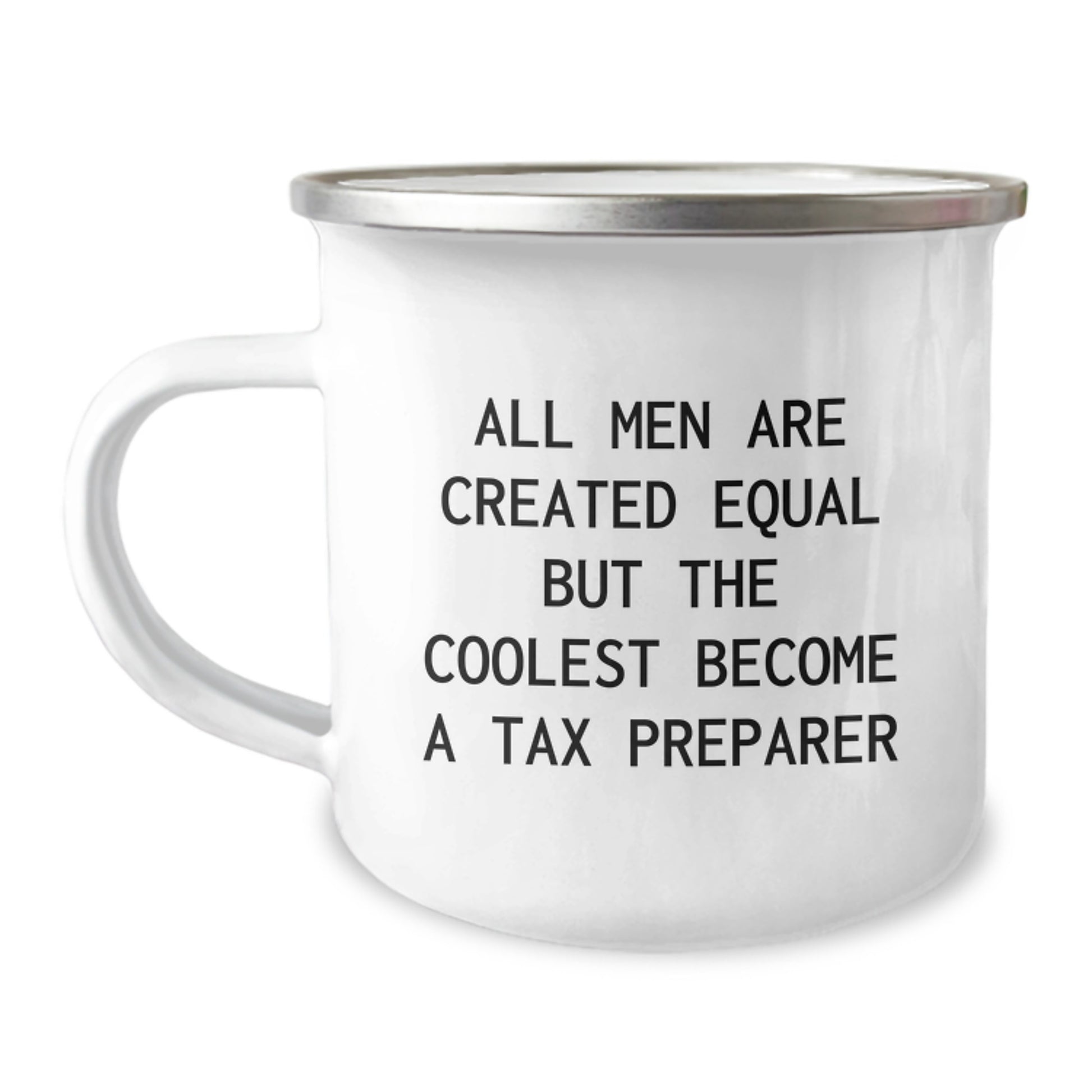 Unique Gifts for Tax Preparer, Funny Camping Mugs for Graduation, Funny 'All Men Are Created Equal But The Coolest Become A Tax Preparer' Quote - Image 1