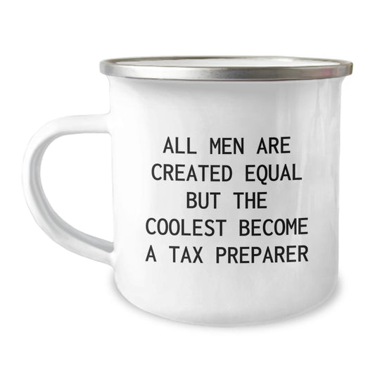 Unique Gifts for Tax Preparer, Funny Camping Mugs for Graduation, Funny 'All Men Are Created Equal But The Coolest Become A Tax Preparer' Quote - Image 1