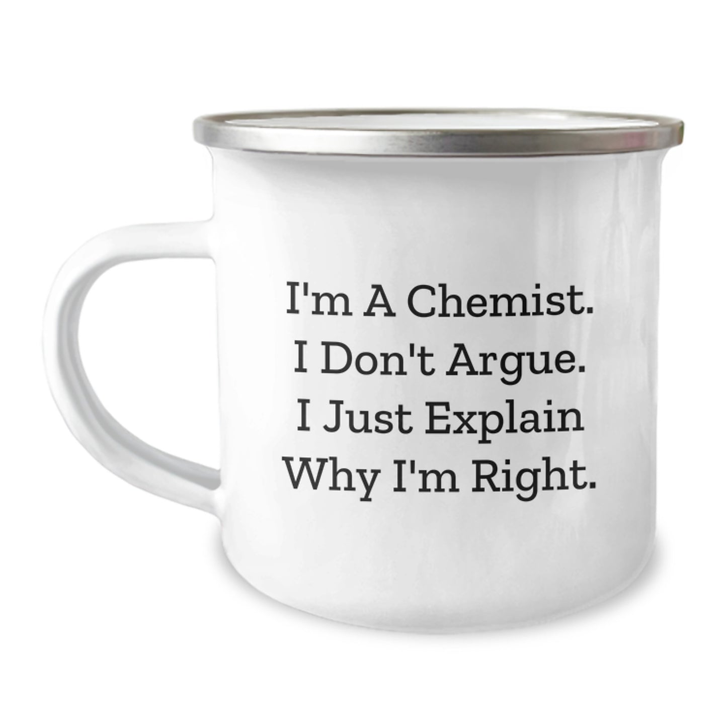 Funny Chemist Gifts from Men to Mom on Mother's Day - I'm a Chemist I Don't Argue Mug, Cute Camping Mug for Chemist Women, Inspirational Unique Gift for Chemist Friends - Image 1