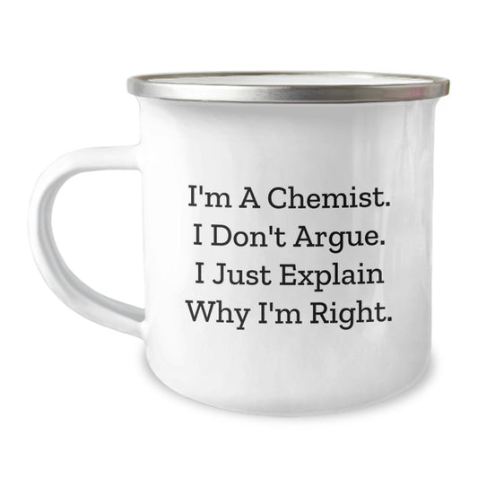Funny Chemist Gifts from Men to Mom on Mother's Day - I'm a Chemist I Don't Argue Mug, Cute Camping Mug for Chemist Women, Inspirational Unique Gift for Chemist Friends - Image 1