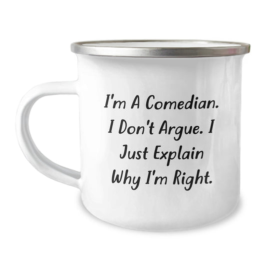 Funny Comedian Gifts from Men to Comedian Friends - I'm A Comedian. I Don't Argue. I Just Explain Why I'm Right. Mother's Day Unique Gifts for Comedians - Image 1