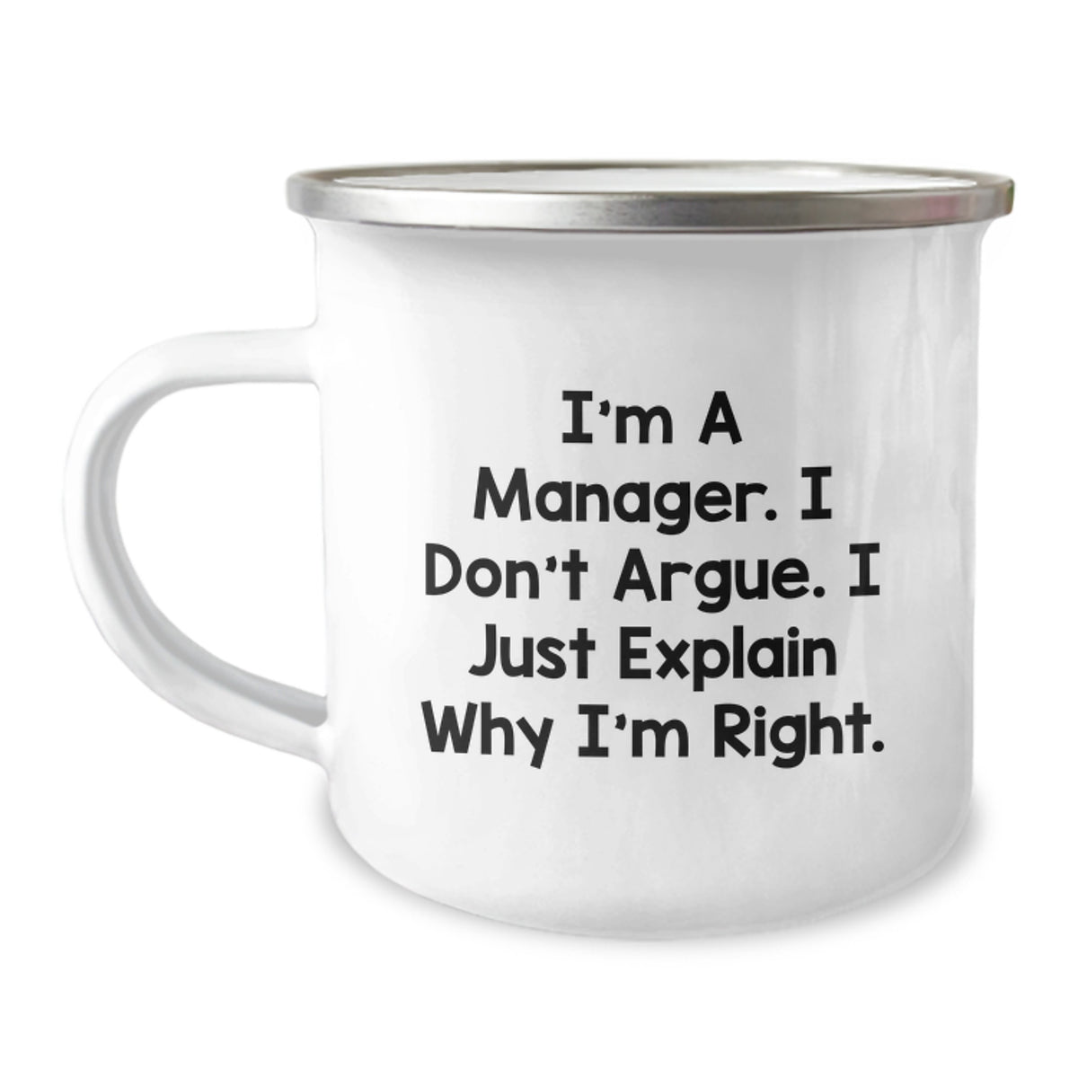 Funny Manager Gifts for Birthday - 'I'm A Manager I Don't Argue I Just Explain Why I'm Right' Camping Mug for Men, Women, Coworkers, Friends, Family - Image 1