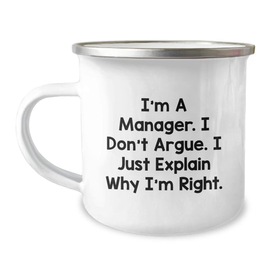 Funny Manager Gifts for Birthday - 'I'm A Manager I Don't Argue I Just Explain Why I'm Right' Camping Mug for Men, Women, Coworkers, Friends, Family - Image 1