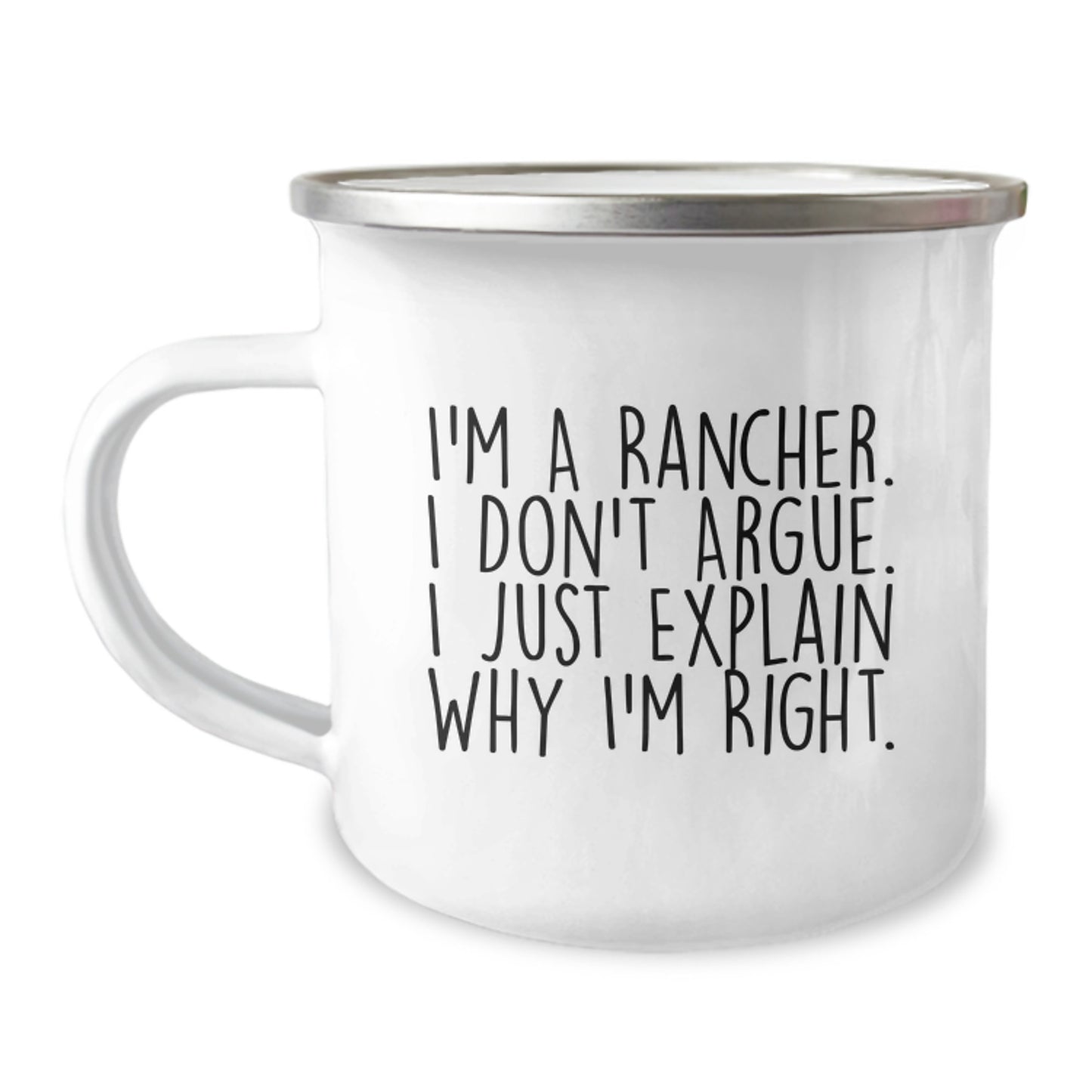 Funny Rancher Gifts for Men - I'm A Rancher. I Don't Argue. I Just Explain Why I'm Right. Camping Mug, Graduation Unique Gifts from Family to Friends - Image 1