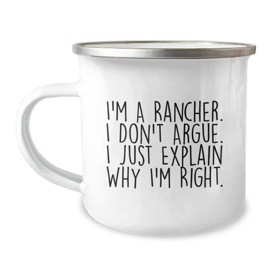 Funny Rancher Gifts for Men - I'm A Rancher. I Don't Argue. I Just Explain Why I'm Right. Camping Mug, Graduation Unique Gifts from Family to Friends - Image 1