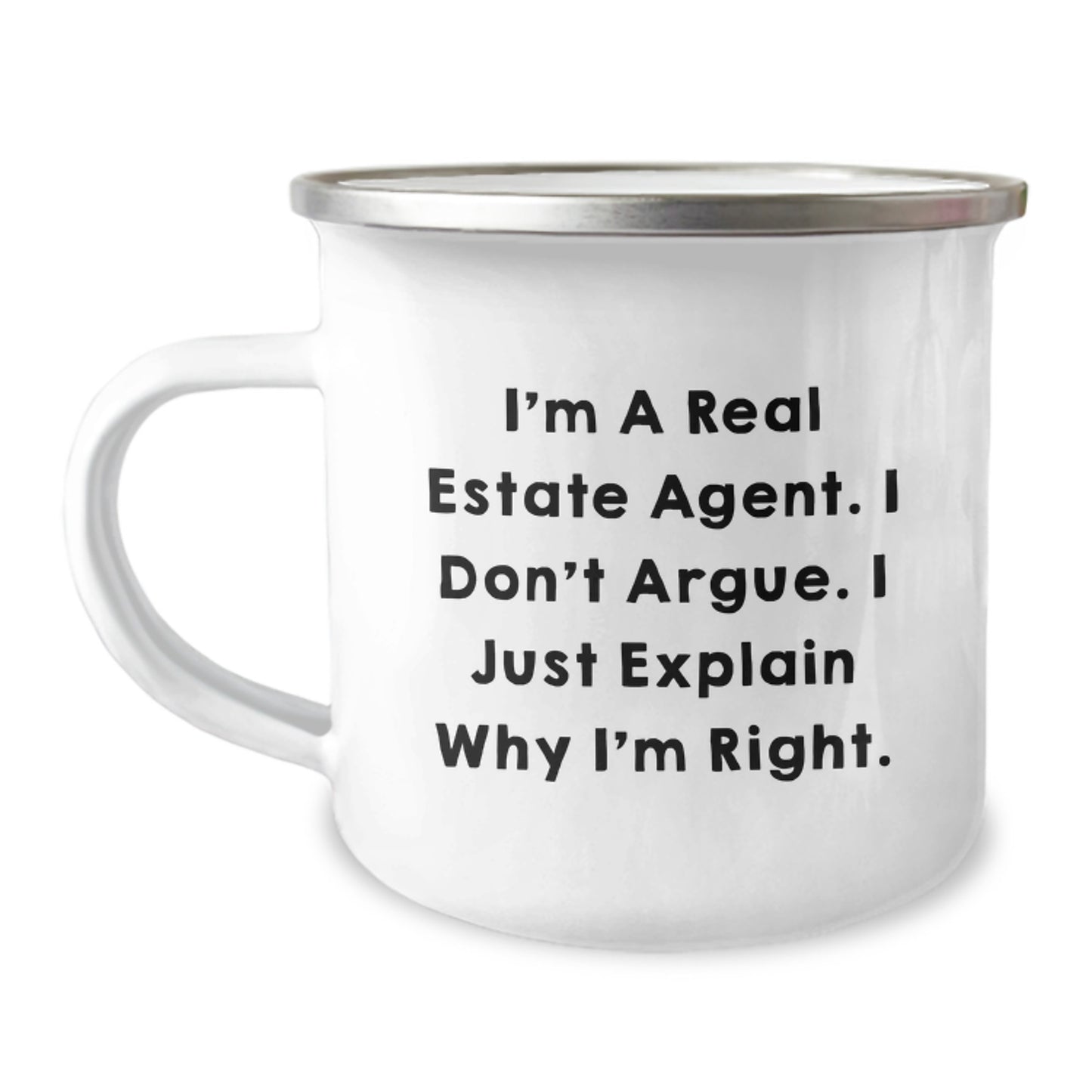 Gifts from Family - Funny Real Estate Agent Camping Mug, Mother's Day Unique Gifts for Real Estate Agent Friends, 'I Don't Argue. I Just Explain Why I'm Right.' - Image 1