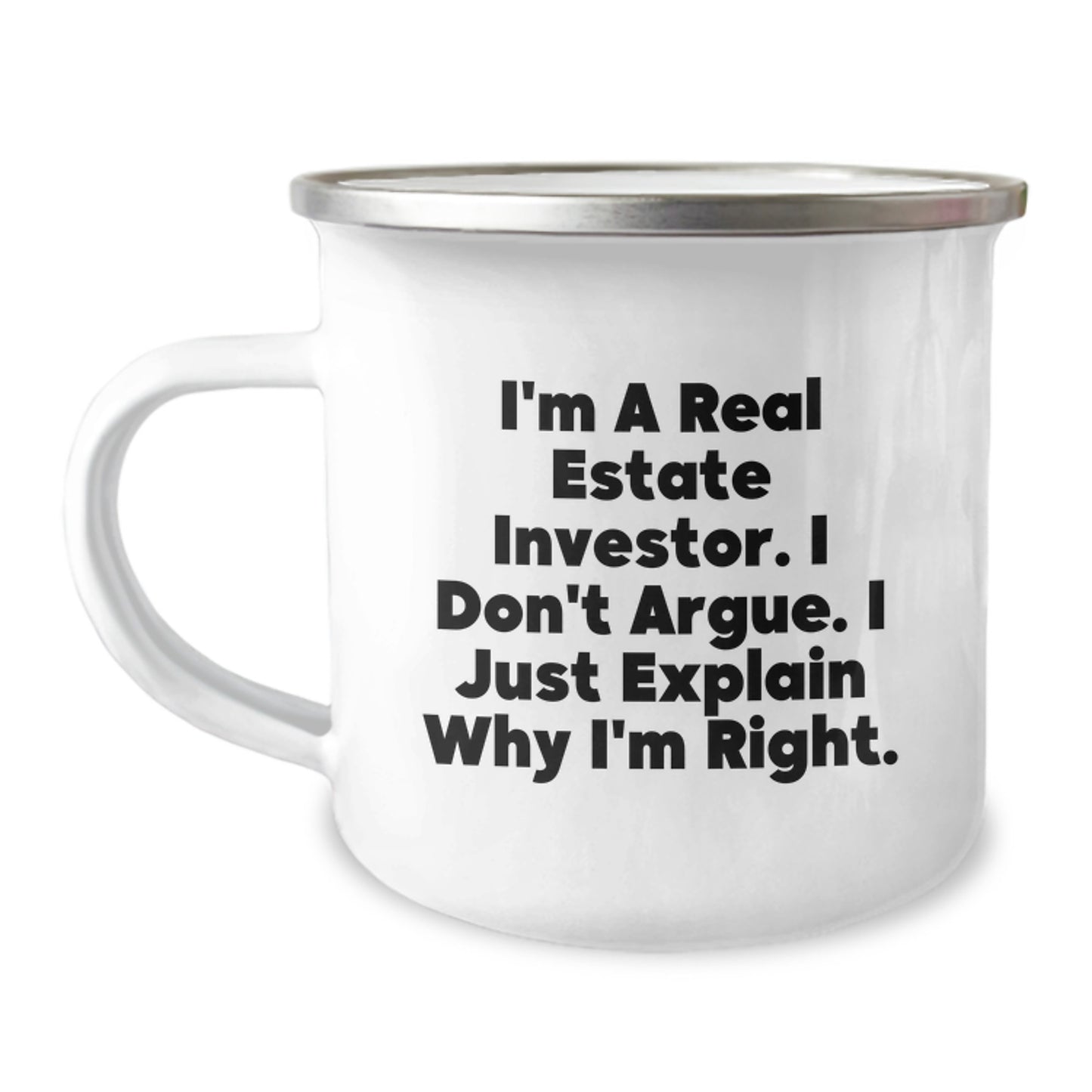 Funny Real Estate Investor Gifts for Men - I Don't Argue, I Just Explain Why I'm Right - Unique Camping Mug, Perfect for Mother's Day, Real Estate Investor Humor - Image 1