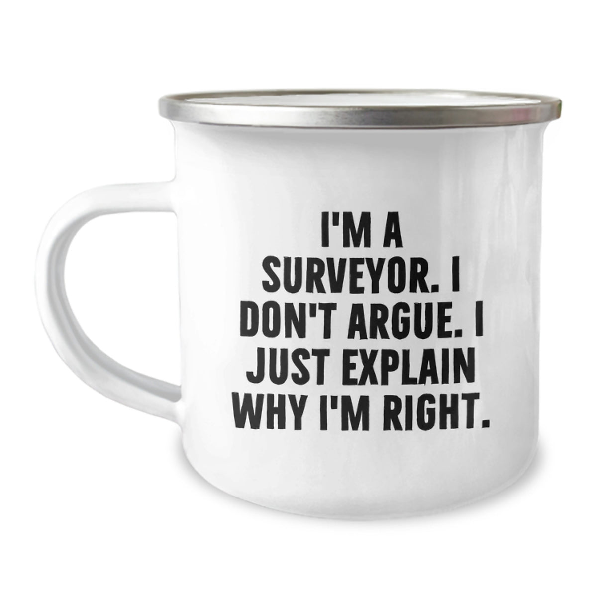 Funny Surveyor Gifts from Friends and Family - I'm A Surveyor. I Don't Argue. I Just Explain Why I'm Right. Birthday Unique Camping Mugs for Surveyors - Image 1