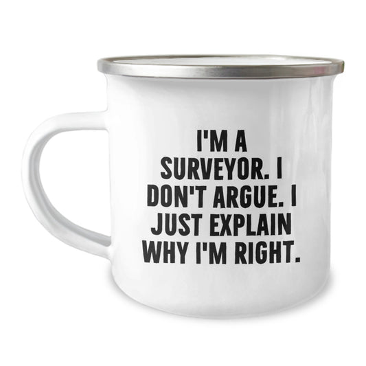 Funny Surveyor Gifts from Friends and Family - I'm A Surveyor. I Don't Argue. I Just Explain Why I'm Right. Birthday Unique Camping Mugs for Surveyors - Image 1