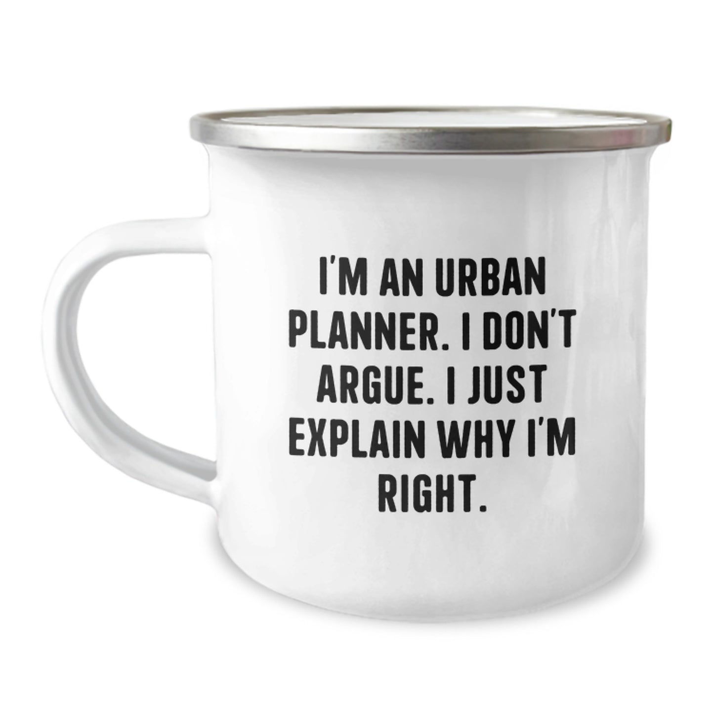 Urban Planner Funny Camping Mug Gifts for Him, Unique Graduation Mugs for Urban Planner Friends, 'I'm An Urban Planner, I Don't Argue, I Just Explain Why I'm Right' Coffee Mug - Image 1