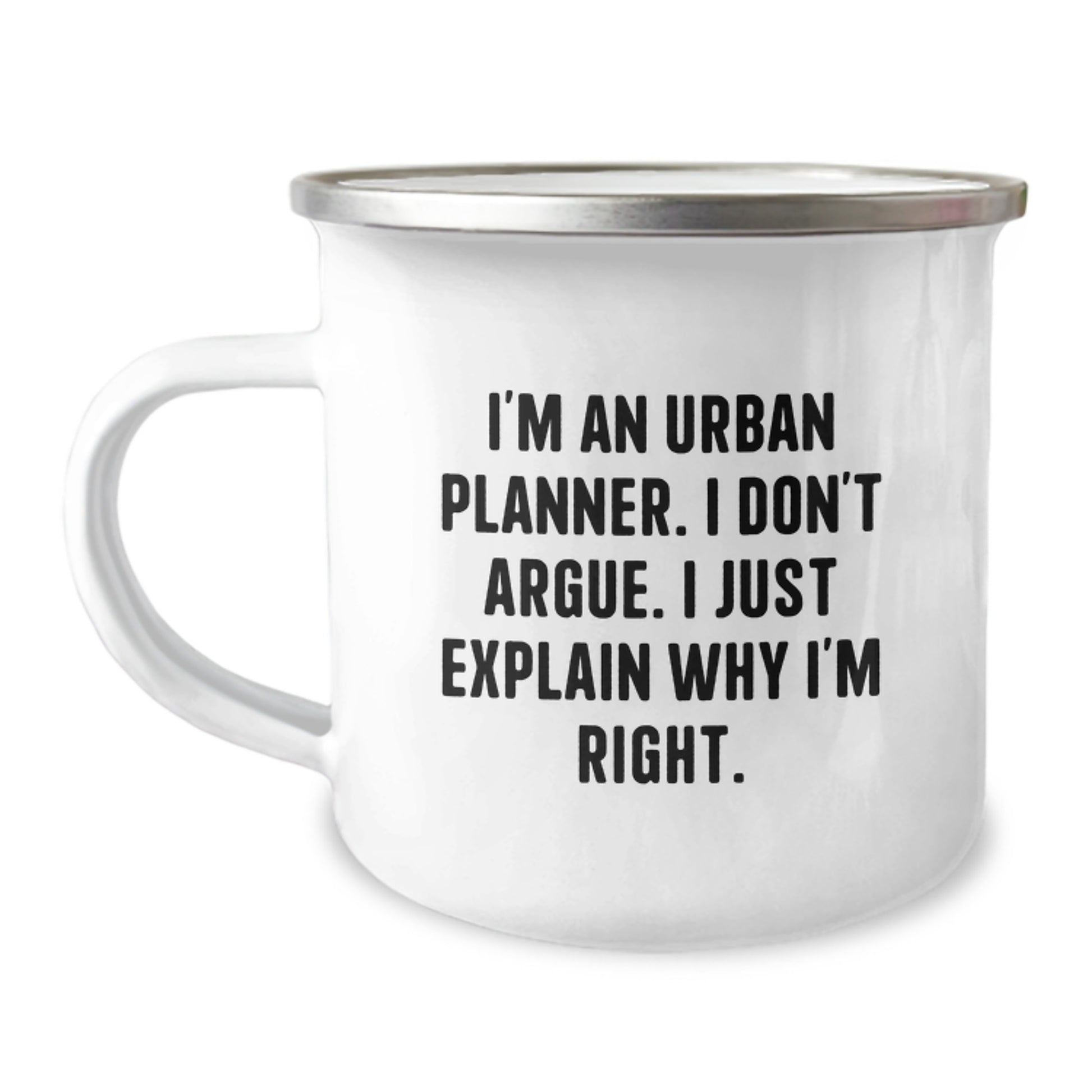 Urban Planner Funny Camping Mug Gifts for Him, Unique Graduation Mugs for Urban Planner Friends, 'I'm An Urban Planner, I Don't Argue, I Just Explain Why I'm Right' Coffee Mug - Image 1