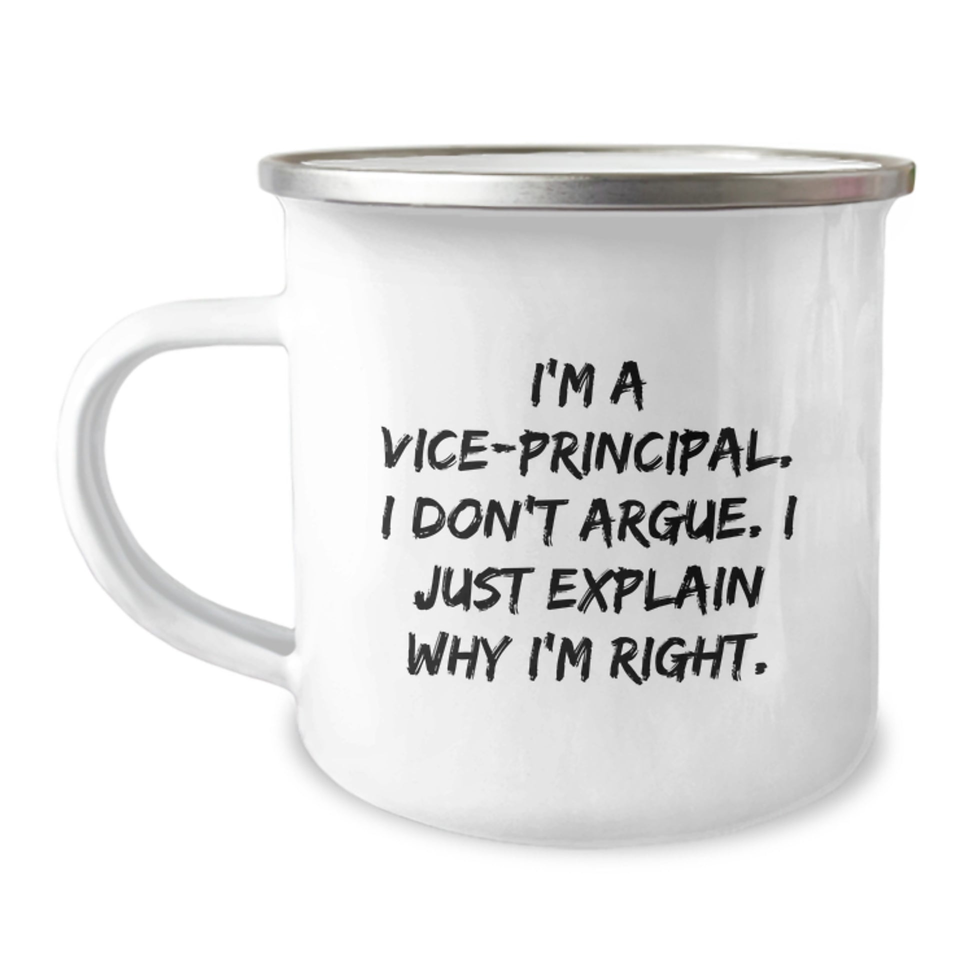 Funny Graduation Unique Gifts for Vice-principal, Vice-principal Gifts from Family, Camping Mug with I'm A Vice-principal. I Don't Argue. I Just Explain Why I'm Right. - Image 1