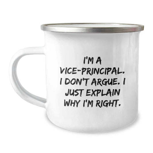 Funny Graduation Unique Gifts for Vice-principal, Vice-principal Gifts from Family, Camping Mug with I'm A Vice-principal. I Don't Argue. I Just Explain Why I'm Right. - Image 1