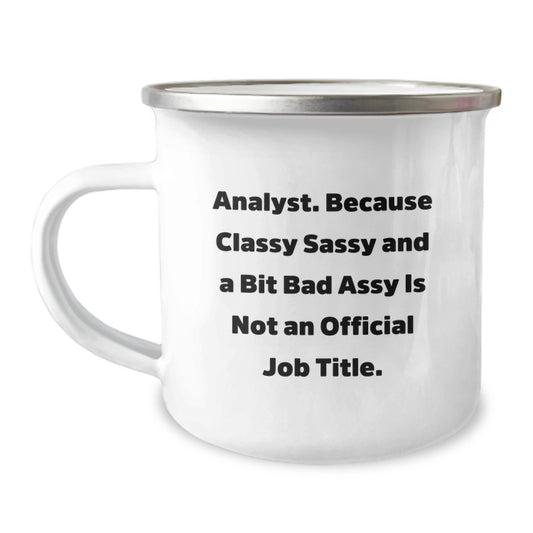 Funny Analyst Gifts from Friends, Birthday Unique Gifts for Analyst Men, Camping Mug with 'Analyst. Because Classy Sassy And A Bit Fearlessy Is Not An Official Job Title.' Quote - Image 1