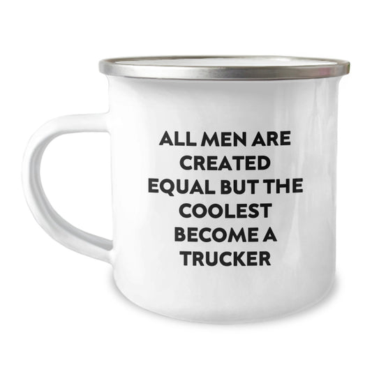 Funny Trucker Camping Mug Gifts for Men from Family on Mother's Day - All Men Are Created Equal But The Coolest Become A Trucker - Image 1