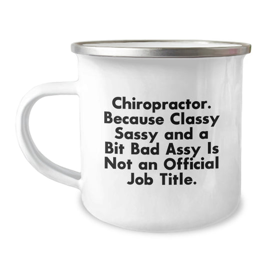 Funny Chiropractor Gifts from Men, Gifts for Chiropractor, Unique Graduation Camping Mug, Classy Sassy And A Bit Fearlessy Is Not An Official Job Title - Image 1