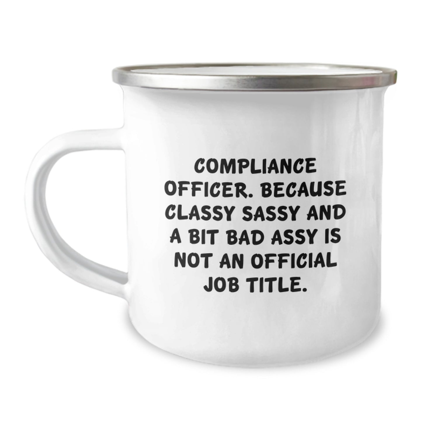 Funny Compliance Officer Gifts for Men - Classy Sassy And A Bit Fearlessy Is Not An Official Job Title Camping Mug, Perfect Graduation Unique Gifts from Friends, Coworkers - Image 1