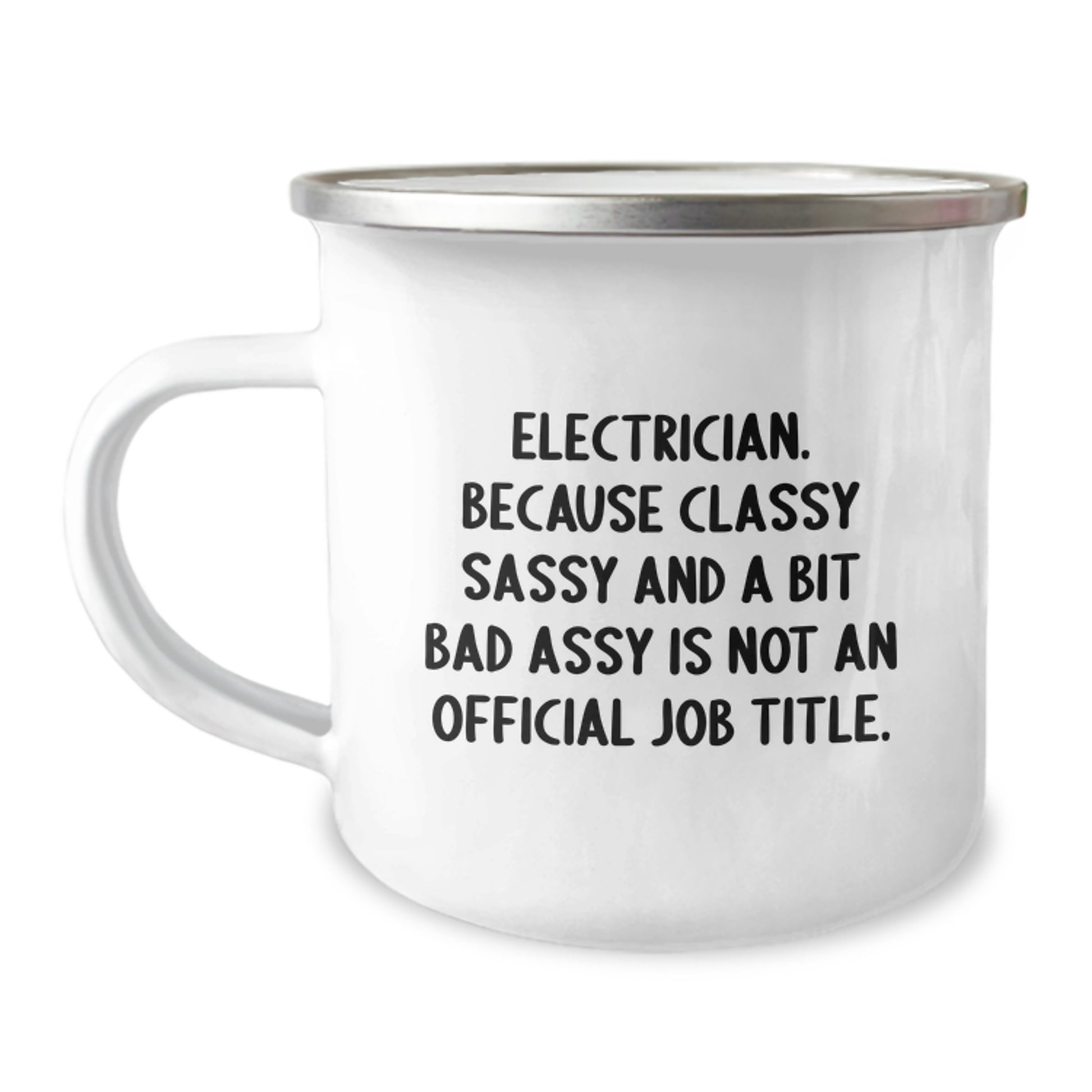 Funny Electrician Gifts from Friends for Electrician Men Graduation Unique Gifts, Camping Mug, Electrician Quote - Because Classy Sassy And A Bit Fearlessy Is Not An Official Job Title., - Image 1