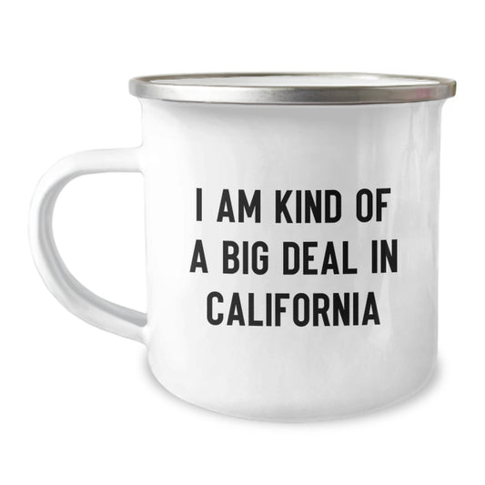 California Camping Mug - 'I Am Kind Of A Prime Selection In California' Funny Quote for California Lovers, Unique Mother's Day Unique Gift for Mom from Men, Women, or Friends - Image 1