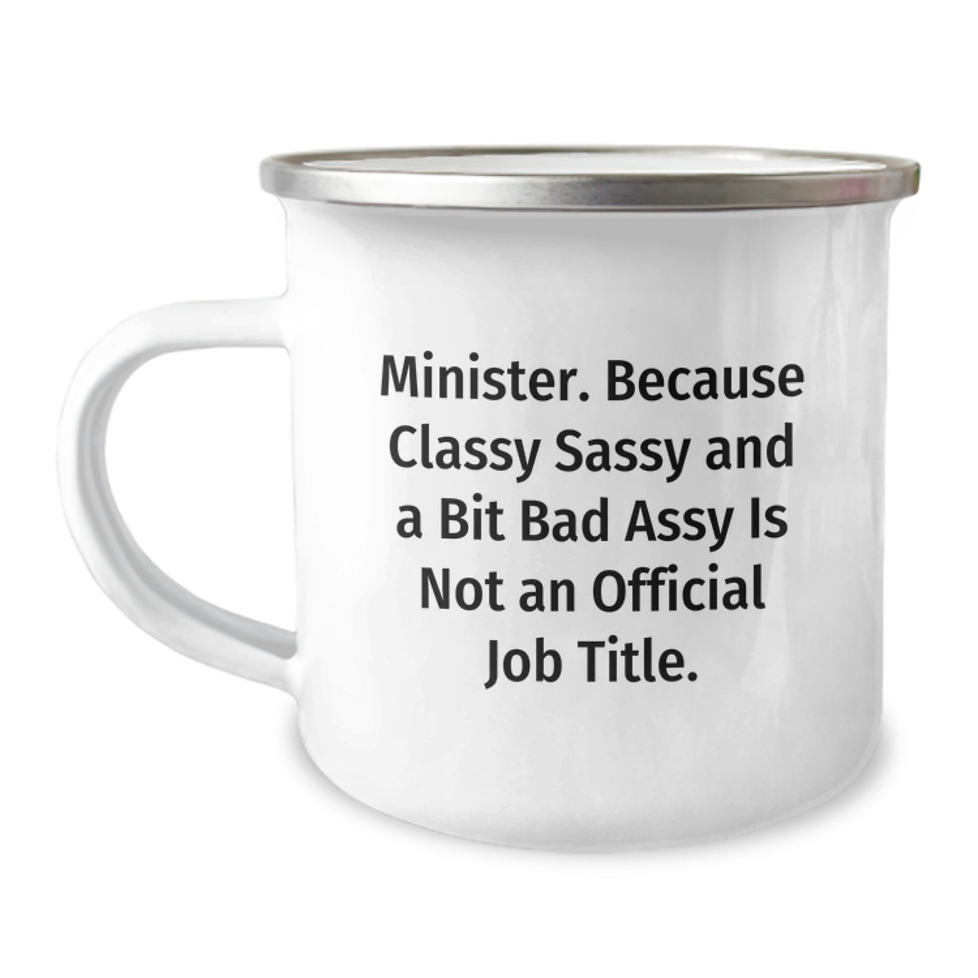 Funny Minister Gifts - Mother's Day Unique Gifts from Men to Minister Friends - Camping Mug with Quote 'Minister. Because Classy Sassy And A Bit Fearlessy Is Not An Official Job Title.' - Image 1