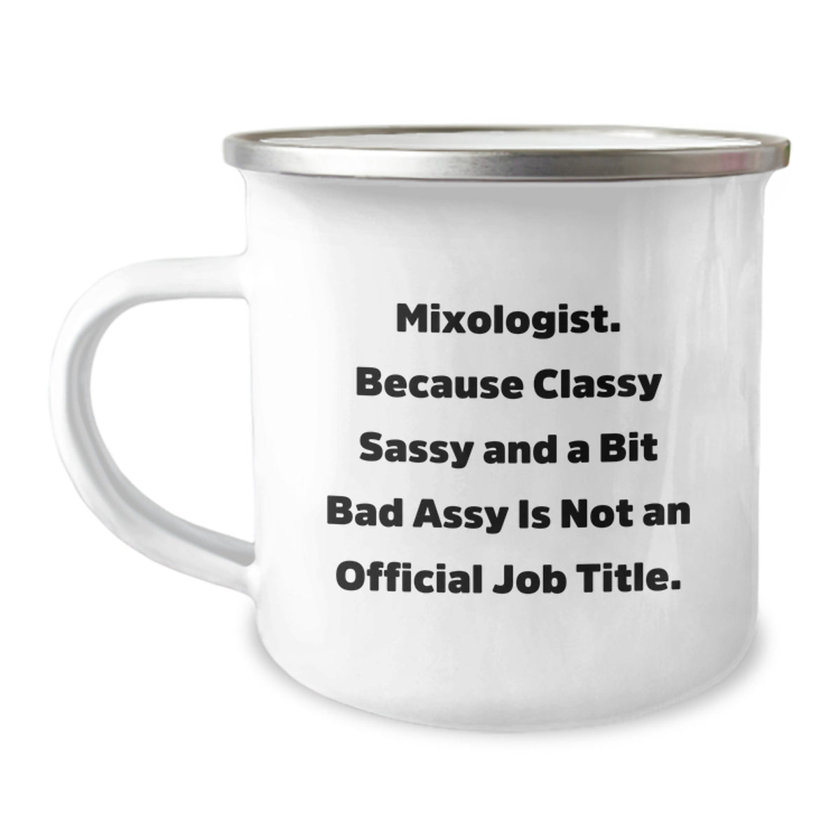 Funny Mixologist Gifts from Men to Women Friends - Valentine's Unique Camping Mug with 'Mixologist. Because Classy Sassy And A Bit Fearlessy Is Not An Official Job Title.' Quote - Image 1