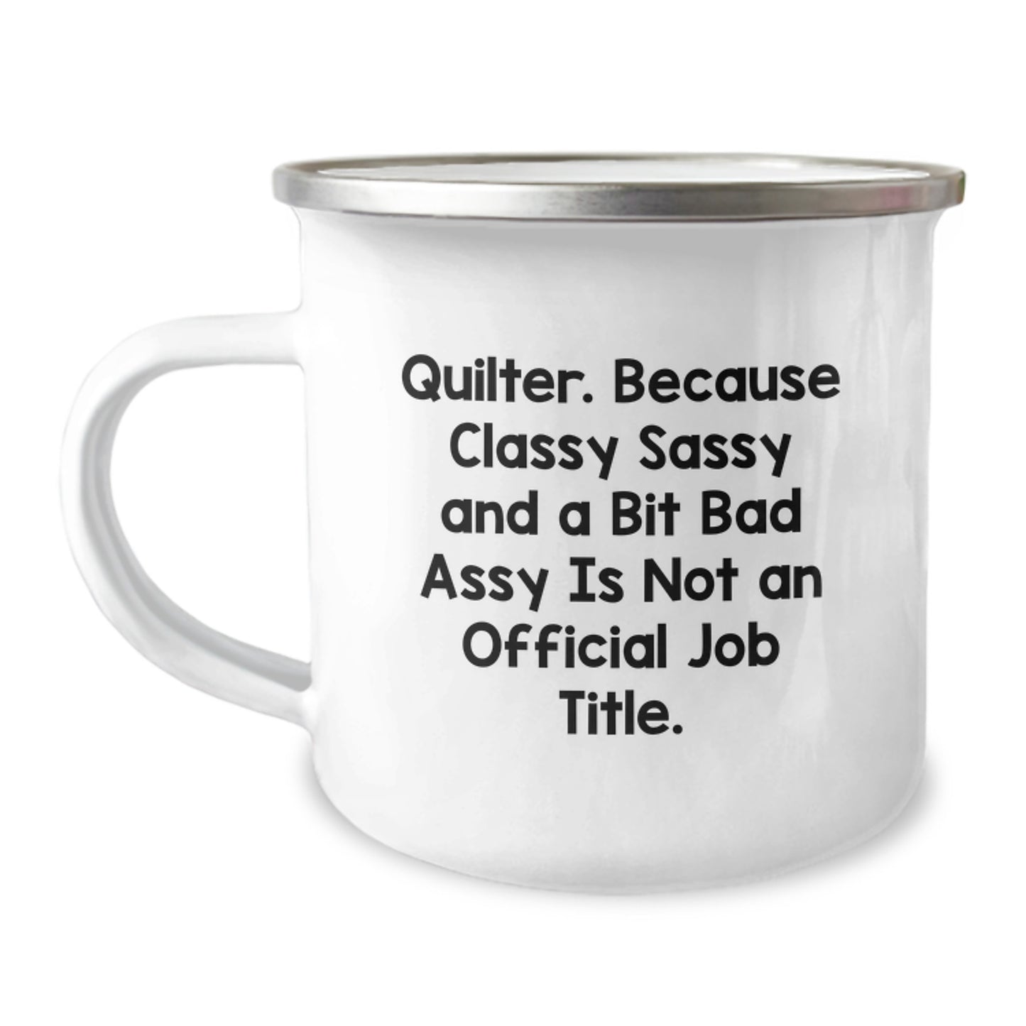 Quilter Camping Mug Novelty Birthday Gift for Friends – Sassy & Classy - Image 1