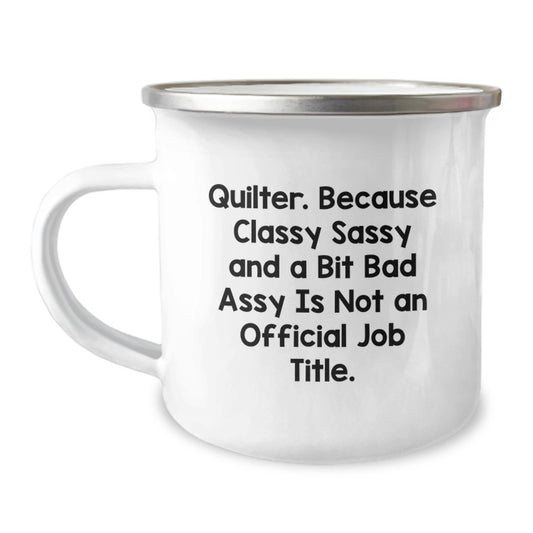 Quilter Camping Mug Novelty Birthday Gift for Friends – Sassy & Classy - Image 1