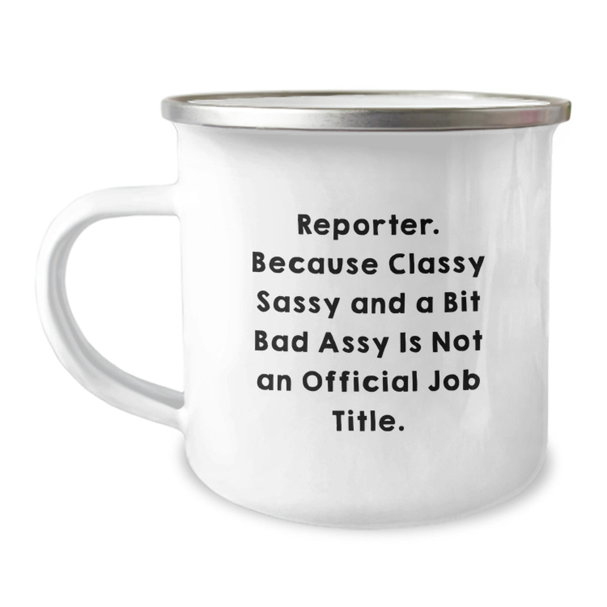 Reporter Gifts from Friends, Funny Quote 'Reporter. Because Classy Sassy And A Bit Fearlessy Is Not An Official Job Title.' Birthday Unique Gifts for Reporter - Image 1