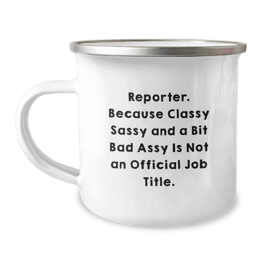 Reporter Gifts from Friends, Funny Quote 'Reporter. Because Classy Sassy And A Bit Fearlessy Is Not An Official Job Title.' Birthday Unique Gifts for Reporter - Image 1