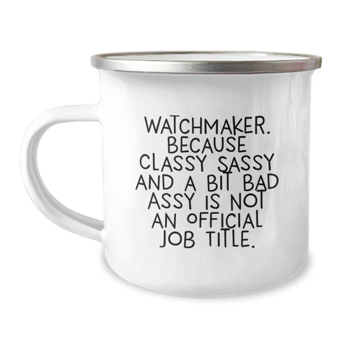Funny Watchmaker Gifts for Him, Unique Birthday Unique Gifts from Men, Watchmaker Engraved Camping Mug with Sassy Quote - Image 1