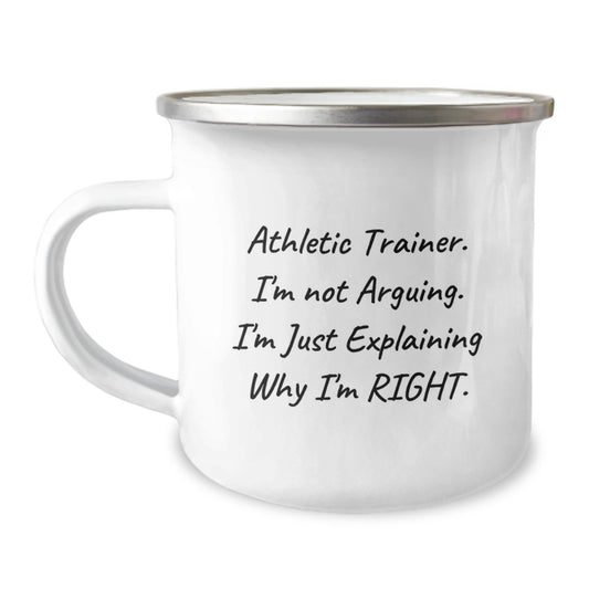 Funny Athletic Trainer Gifts from Friends, Unique Graduation Unique Gifts for Men, Camping Mug 'I'm Not Arguing, I'm Just Explaining Why I'm Right' - Image 1
