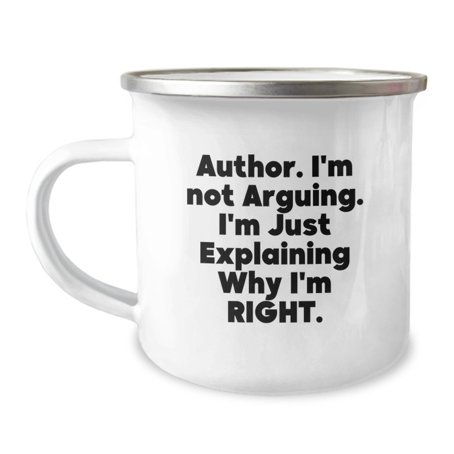 Author Camping Mug, Funny Quote 'I'm Not Arguing, I'm Just Explaining Why I'm Right', Gifts from Family to Graduating Author, Unique Graduation Gift - Image 1