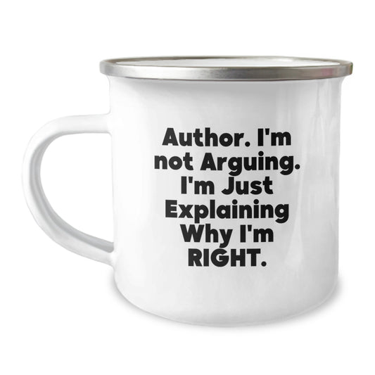 Author Camping Mug, Funny Quote 'I'm Not Arguing, I'm Just Explaining Why I'm Right', Gifts from Family to Graduating Author, Unique Graduation Gift - Image 1